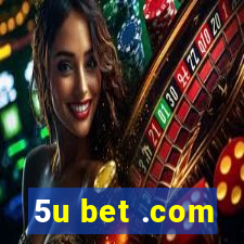 5u bet .com